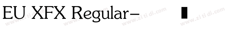 EU XFX Regular字体转换